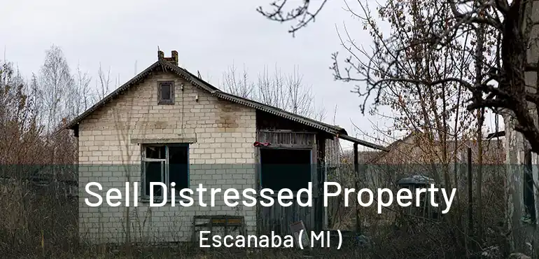  Sell Distressed Property Escanaba ( MI )