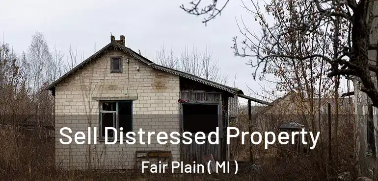  Sell Distressed Property Fair Plain ( MI )