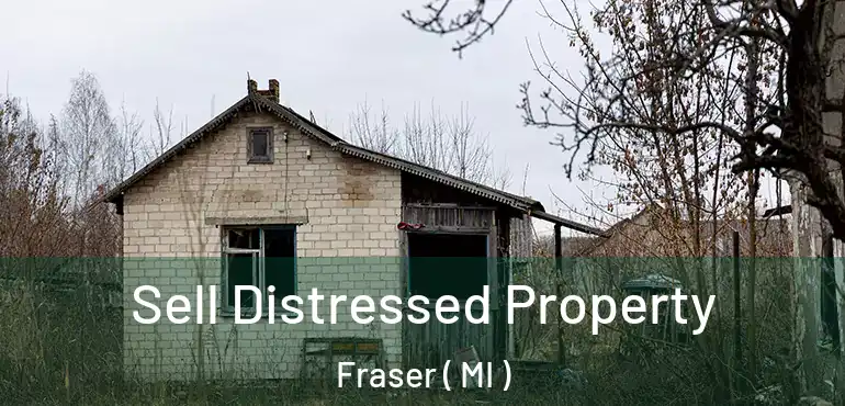  Sell Distressed Property Fraser ( MI )