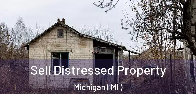  Sell Distressed Property Michigan ( MI )