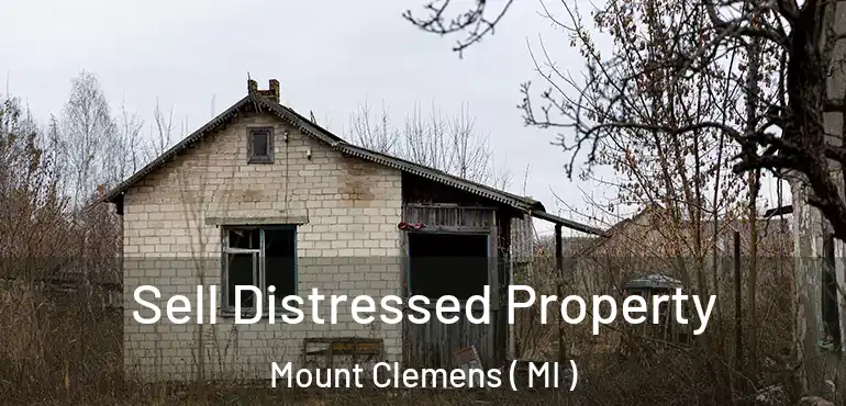  Sell Distressed Property Mount Clemens ( MI )