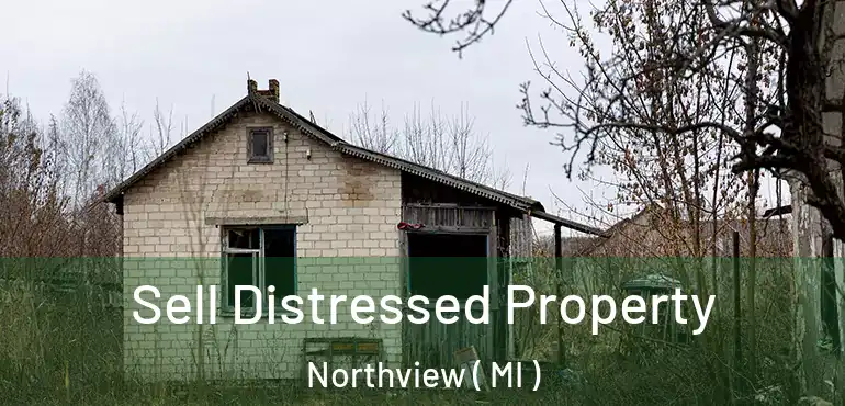 Sell Distressed Property Northview ( MI )