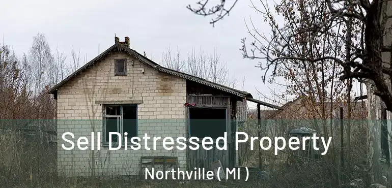  Sell Distressed Property Northville ( MI )