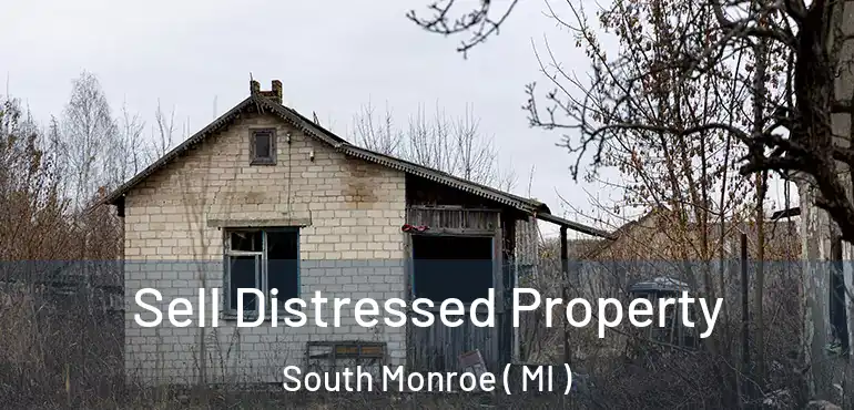  Sell Distressed Property South Monroe ( MI )