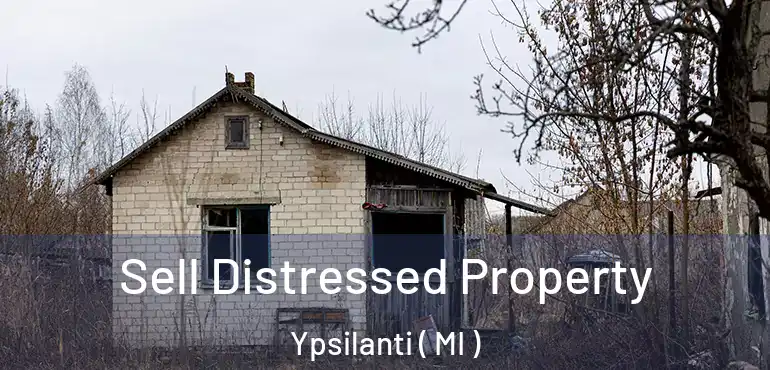  Sell Distressed Property Ypsilanti ( MI )