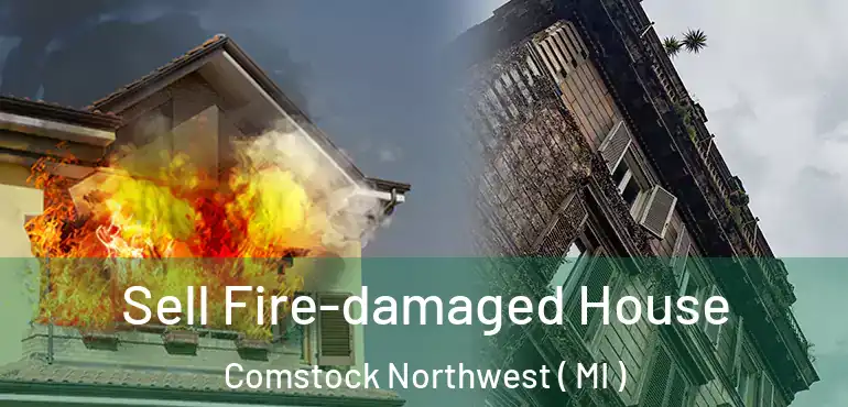  Sell Fire-damaged House Comstock Northwest ( MI )