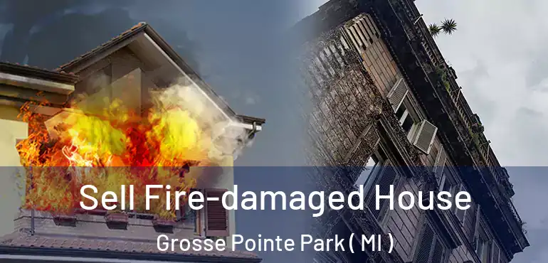  Sell Fire-damaged House Grosse Pointe Park ( MI )