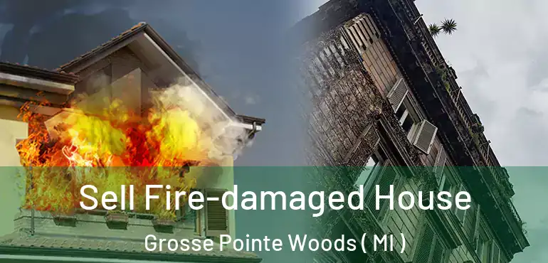  Sell Fire-damaged House Grosse Pointe Woods ( MI )