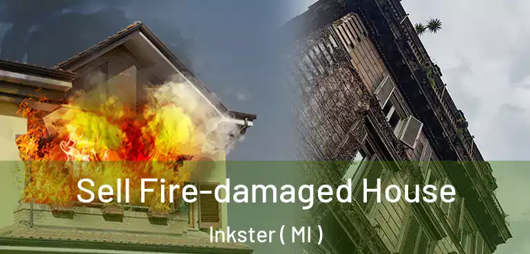  Sell Fire-damaged House Inkster ( MI )