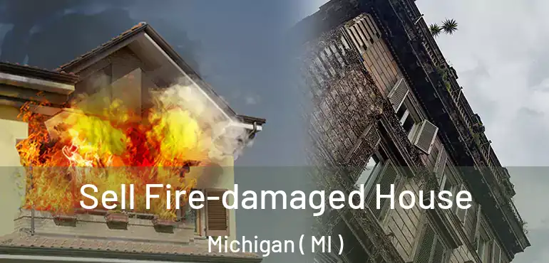  Sell Fire-damaged House Michigan ( MI )