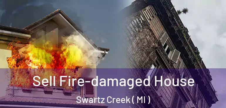  Sell Fire-damaged House Swartz Creek ( MI )