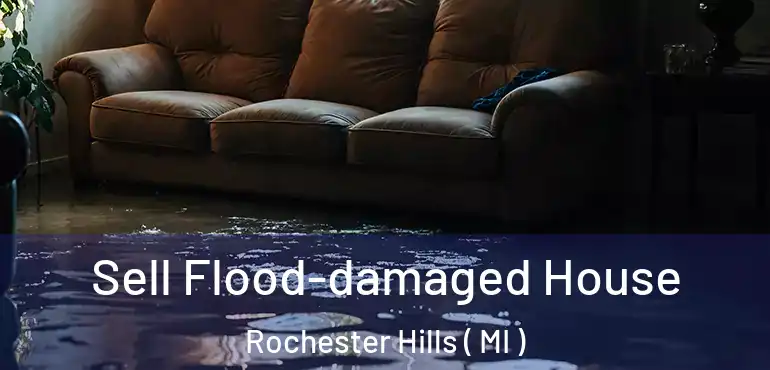  Sell Flood-damaged House Rochester Hills ( MI )