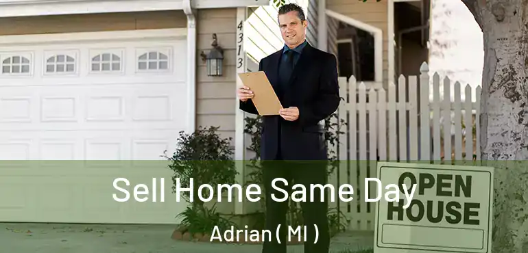  Sell Home Same Day Adrian ( MI )