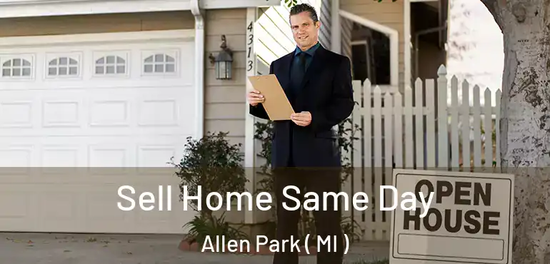  Sell Home Same Day Allen Park ( MI )