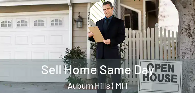  Sell Home Same Day Auburn Hills ( MI )