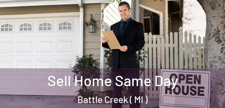  Sell Home Same Day Battle Creek ( MI )