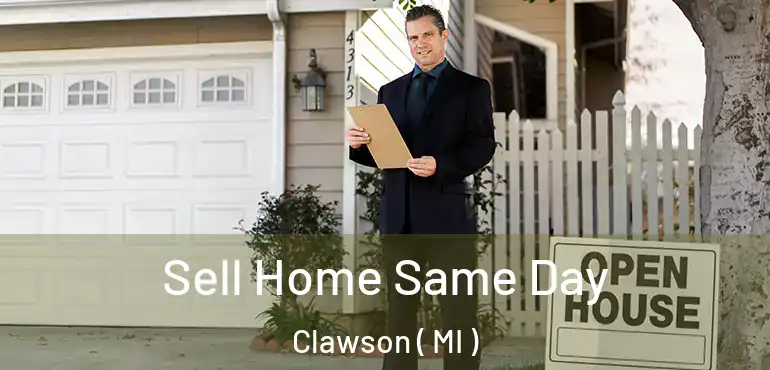 Sell Home Same Day Clawson ( MI )