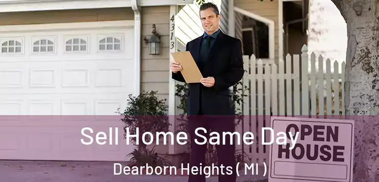  Sell Home Same Day Dearborn Heights ( MI )