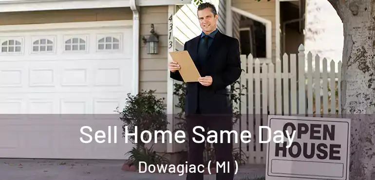 Sell Home Same Day Dowagiac ( MI )
