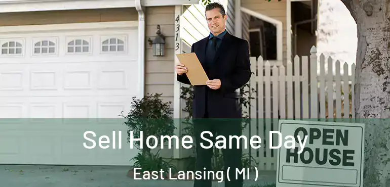  Sell Home Same Day East Lansing ( MI )