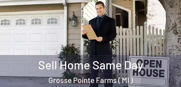  Sell Home Same Day Grosse Pointe Farms ( MI )
