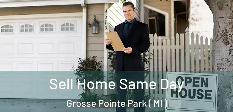  Sell Home Same Day Grosse Pointe Park ( MI )