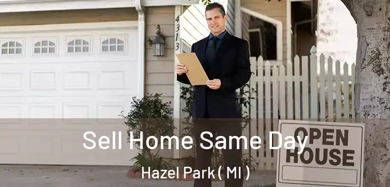  Sell Home Same Day Hazel Park ( MI )