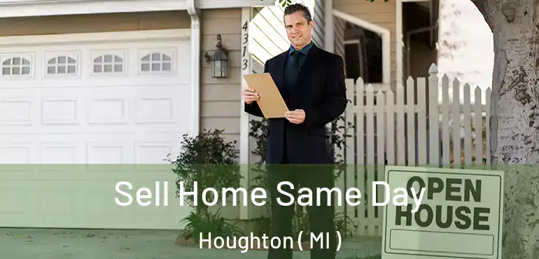  Sell Home Same Day Houghton ( MI )