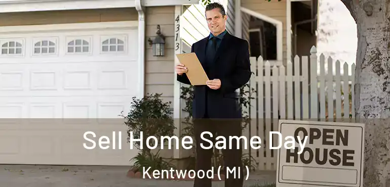  Sell Home Same Day Kentwood ( MI )
