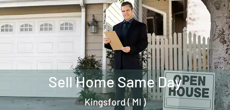  Sell Home Same Day Kingsford ( MI )