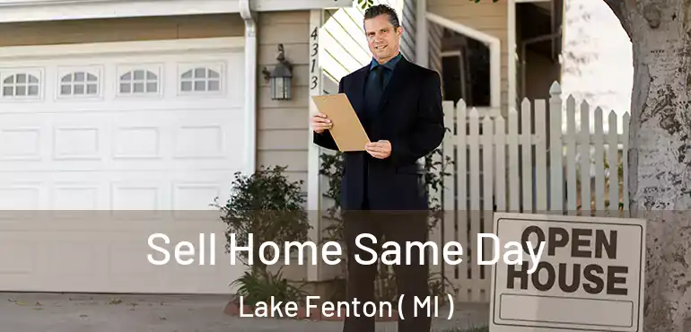  Sell Home Same Day Lake Fenton ( MI )