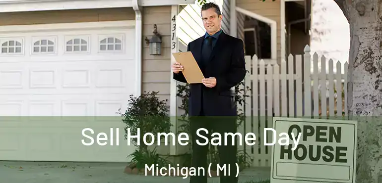  Sell Home Same Day Michigan ( MI )