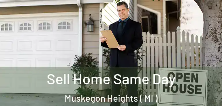  Sell Home Same Day Muskegon Heights ( MI )