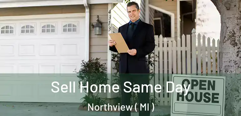  Sell Home Same Day Northview ( MI )
