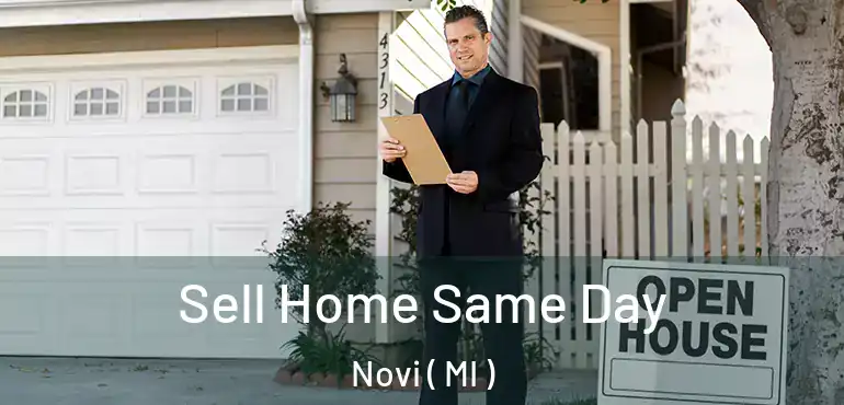  Sell Home Same Day Novi ( MI )