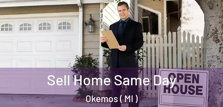  Sell Home Same Day Okemos ( MI )
