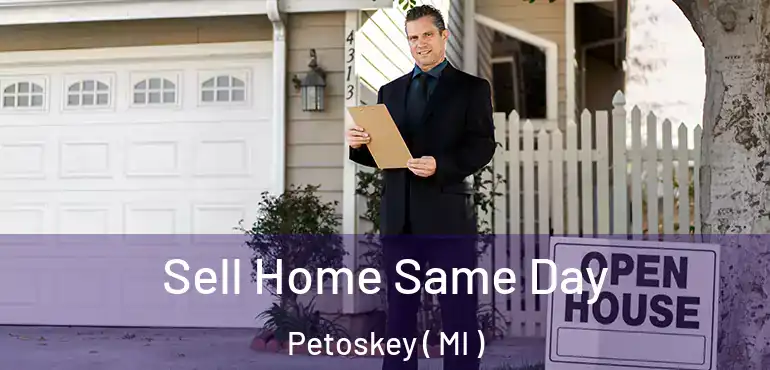  Sell Home Same Day Petoskey ( MI )