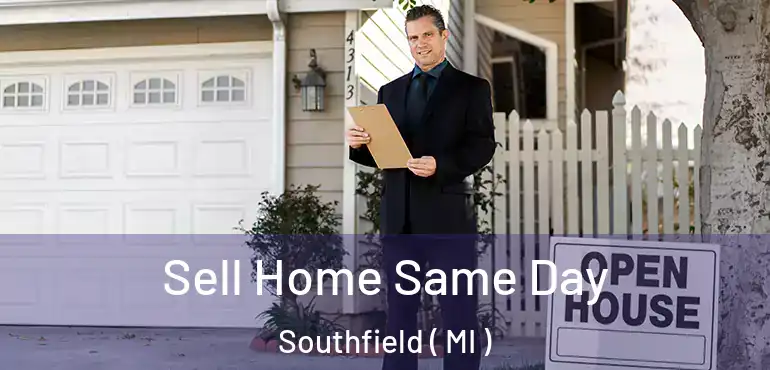  Sell Home Same Day Southfield ( MI )