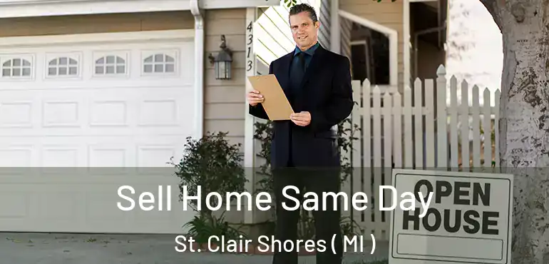 Sell Home Same Day St. Clair Shores ( MI )