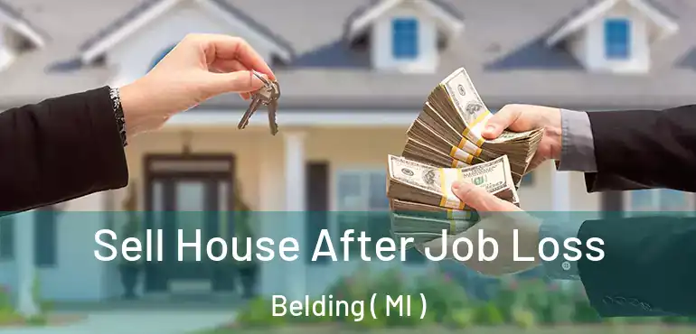  Sell House After Job Loss Belding ( MI )