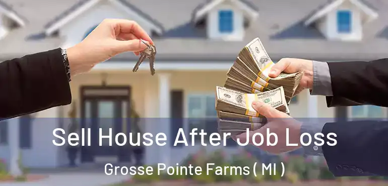  Sell House After Job Loss Grosse Pointe Farms ( MI )