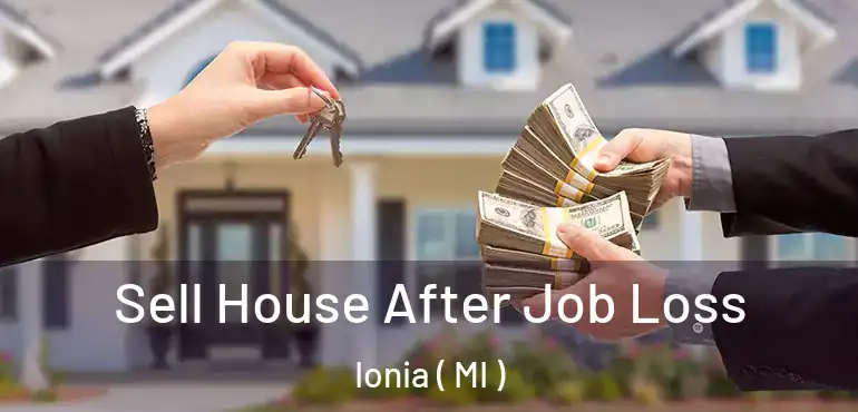  Sell House After Job Loss Ionia ( MI )