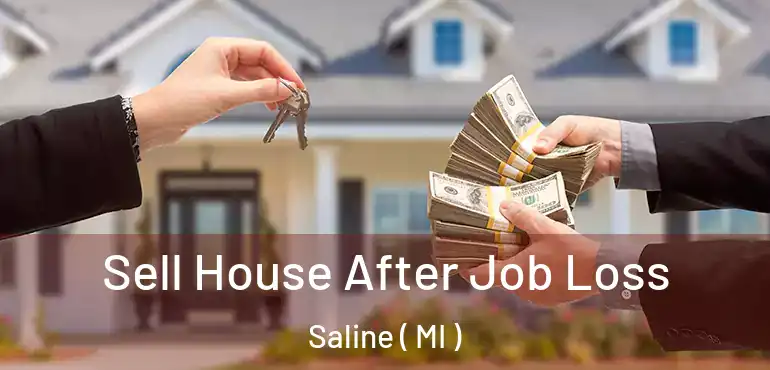  Sell House After Job Loss Saline ( MI )