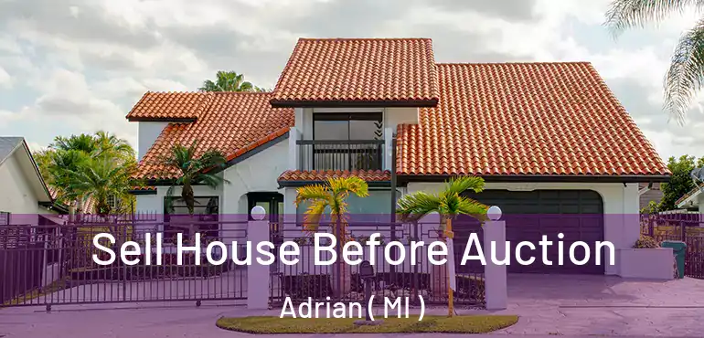  Sell House Before Auction Adrian ( MI )