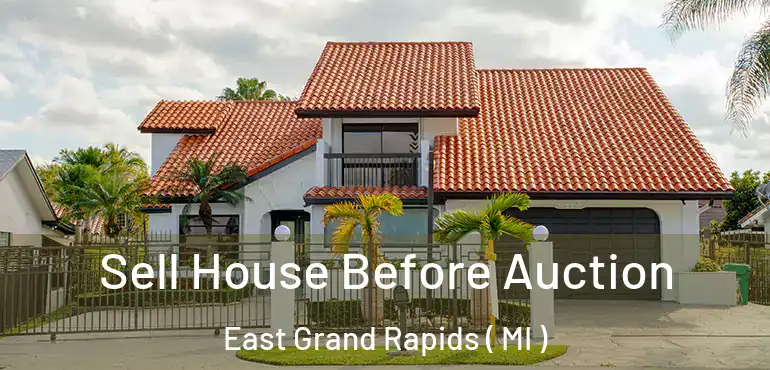  Sell House Before Auction East Grand Rapids ( MI )
