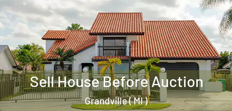  Sell House Before Auction Grandville ( MI )
