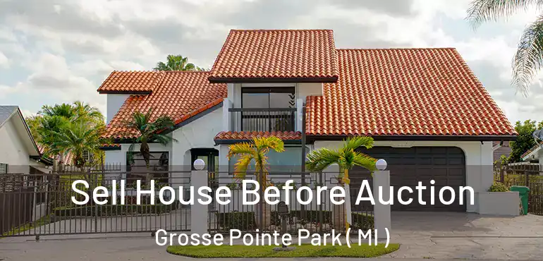  Sell House Before Auction Grosse Pointe Park ( MI )