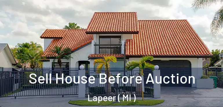  Sell House Before Auction Lapeer ( MI )