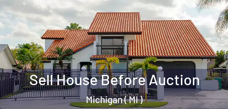  Sell House Before Auction Michigan ( MI )