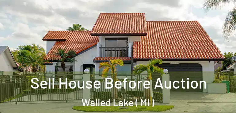  Sell House Before Auction Walled Lake ( MI )